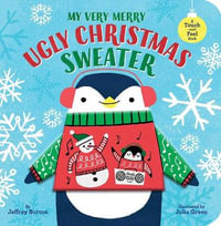 My Very Merry Ugly Christmas Sweater : A Touch-and-Feel Book - Jeffrey Burton