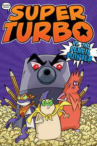 Super Turbo vs. the Pencil Pointer : Super Turbo: The Graphic Novel - Edgar Powers