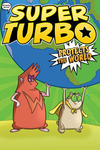 Super Turbo Protects the World : Super Turbo: The Graphic Novel - Edgar Powers