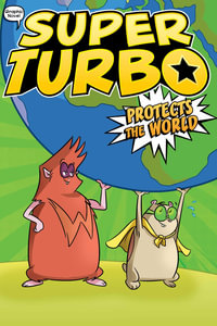 Super Turbo Protects the World : Super Turbo: The Graphic Novel - Edgar Powers