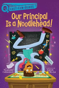 Our Principal Is a Noodlehead! : A Quix Book - Stephanie Calmenson