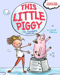 This Little Piggy : An Owner's Manual - Cyndi Marko