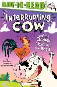 Interrupting Cow and the Chicken Crossing the Road : Ready-To-Read Level 2 - Jane Yolen