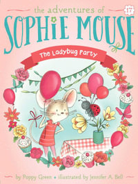 The Ladybug Party : The Adventures of Sophie Mouse - Poppy Green