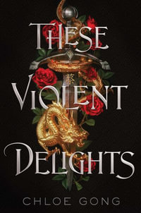 These Violent Delights : These Violent Delights Duet - Chloe Gong