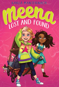 Meena Lost and Found : The Meena Zee Books - Karla Manternach