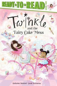 Twinkle and the Fairy Cake Mess : Ready-to-Read. Level 2 - Katharine Holabird