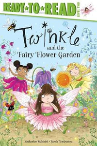 Twinkle and the Fairy Flower Garden : Ready-To-Read Level 2 - Katharine Holabird