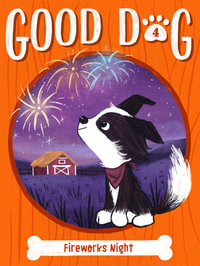 Fireworks Night : Good Dog: Book 4 - Cam Higgins