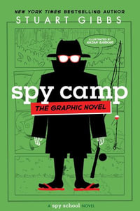 Spy Camp the Graphic Novel : Spy School the Graphic Novel - Stuart Gibbs