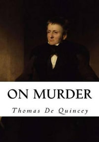 On Murder : Considered as One of the Fine Arts - Thomas De Quincey