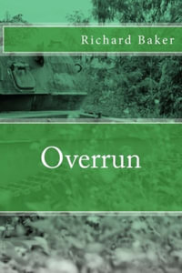 Overrun : Siege at Dien Bien Phu - Richard Baker