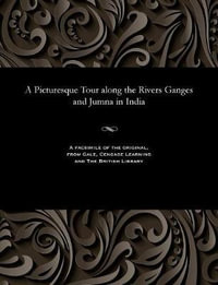 A Picturesque Tour Along the Rivers Ganges and Jumna in India - Charles Ramus Forrest