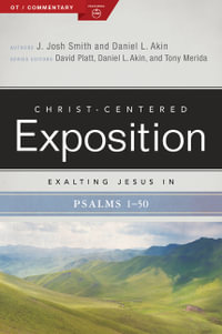 Exalting Jesus in Psalms 1-50 : Volume 1 - J. Josh Smith