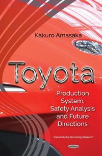 Toyota : Production System, Safety Analysis & Future Directions - Kakuro Amasaka