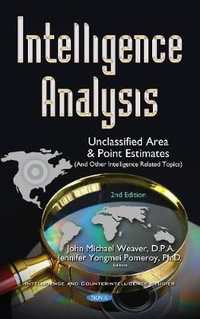 Intelligence Analysis : Unclassified Area & Point Estimates ( & Other Intelligence Related Topics) - John Michael Weaver