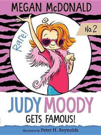 Judy Moody Gets Famous! : Judy Moody - Megan McDonald