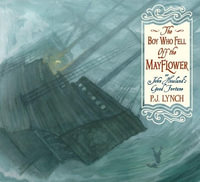 The Boy Who Fell Off the Mayflower, or John Howland's Good Fortune - P.J. Lynch