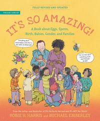 It's So Amazing! : A Book about Eggs, Sperm, Birth, Babies, and Families - Robie H. Harris