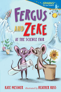 Fergus and Zeke at the Science Fair : Candlewick Sparks - Kate Messner