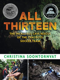 All Thirteen : The Incredible Cave Rescue of the Thai Boys' Soccer Team - Christina Soontornvat