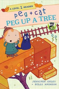 Peg + Cat : Peg Up a Tree A Level 1 Reader - Jennifer Oxley