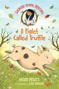 Jasmine Green Rescues a Piglet Called Truffle : Jasmine Green - Helen Peters