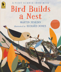 Bird Builds a Nest : A First Science Storybook - Martin Jenkins