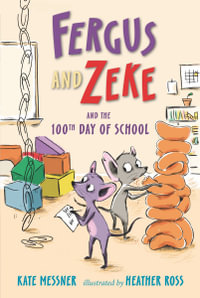 Fergus and Zeke and the 100th Day of School : Fergus and Zeke - Kate Messner