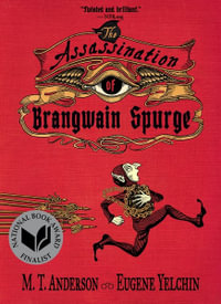 The Assassination of Brangwain Spurge - M. T. Anderson