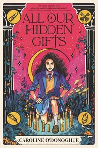 All Our Hidden Gifts : Gifts - Caroline O'Donoghue