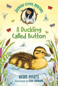 Jasmine Green Rescues a Duckling Called Button : Jasmine Green - Helen Peters