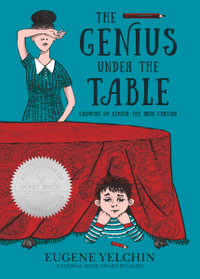 The Genius Under the Table : Growing Up Behind the Iron Curtain - Eugene Yelchin