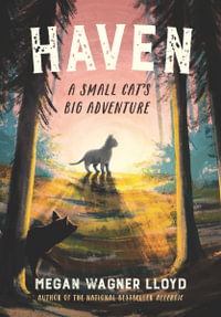 Haven : A Small Cat's Big Adventure - Megan Wagner Lloyd