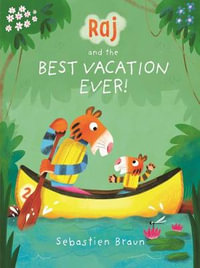 Raj and the Best Vacation Ever! - Sebastien Braun