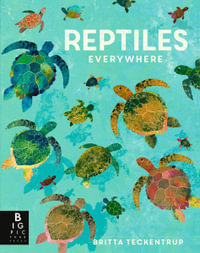 Reptiles Everywhere : Animals Everywhere - Camilla de La Bedoyere