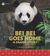 Bei Bei Goes Home : A Panda Story - Cheryl Bardoe