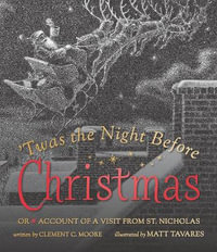 Twas the Night Before Christmas : Or Account of a Visit from St. Nicholas - Clement C. Moore