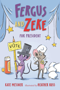 Fergus and Zeke for President : Fergus and Zeke - Kate Messner