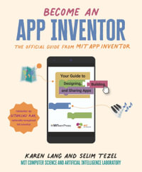 Become an App Inventor: The Official Guide from MIT App Inventor : Your Guide to Designing, Building, and Sharing Apps - Karen Lang