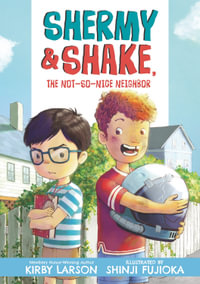 Shermy and Shake, the Not-So-Nice Neighbor : Shermy and Shake - Kirby Larson