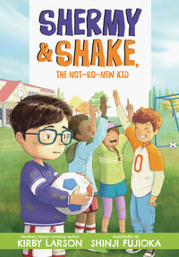 Shermy and Shake, the Not-So-New Kid : Shermy and Shake - Kirby Larson