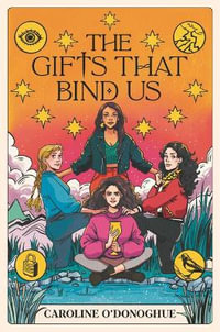 The Gifts That Bind Us : Gifts - Caroline O'Donoghue