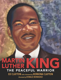 Martin Luther King : The Peaceful Warrior - Ed Clayton