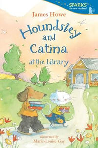 Houndsley and Catina at the Library : Candlewick Sparks - James Howe