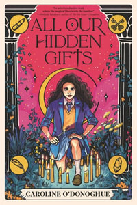 All Our Hidden Gifts : Gifts - Caroline O'Donoghue