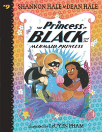 The Princess in Black and the Mermaid Princess : Princess in Black - Shannon Hale