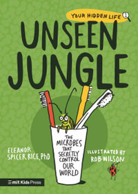 Unseen Jungle : The Microbes That Secretly Control Our World - Eleanor Spicer Rice