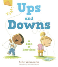 Ups And Downs  A Book Of Emotions : A Book of Emotions - Mike WOHNOUTKA