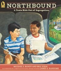 Northbound : A Train Ride Out of Segregation - Michael S. Bandy